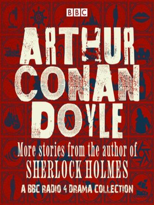 cover image of Arthur Conan Doyle: A BBC Radio Drama Collection